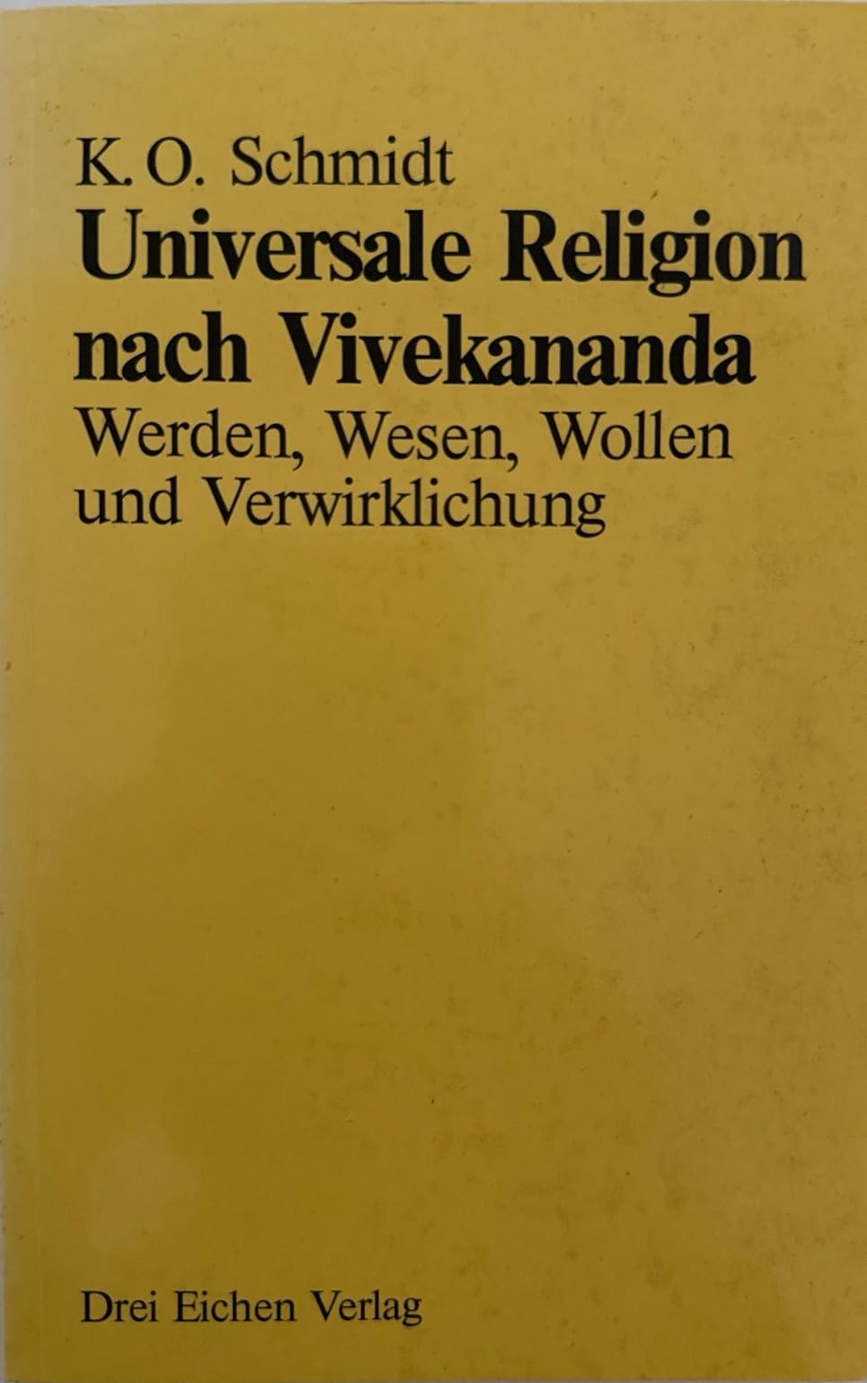 Universale Religion nach Vivekananda. Werden, Wesen, Wollen und Verwirklichung Philosophy