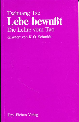 Lebe bewusst. Die Lehre vom Tao Lifestyle