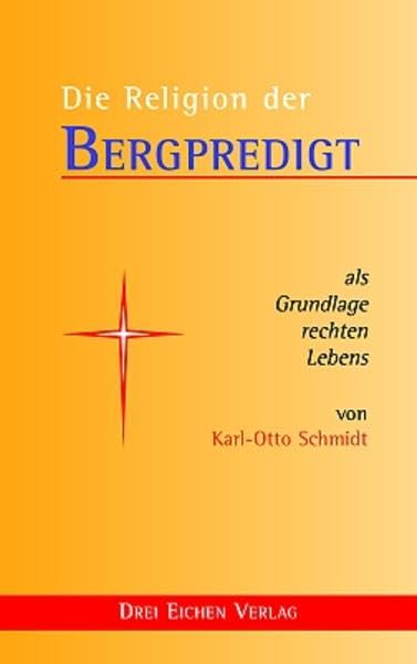 Die Religion der Bergpredigt: als Grundlage rechten Lebens Lifestyle