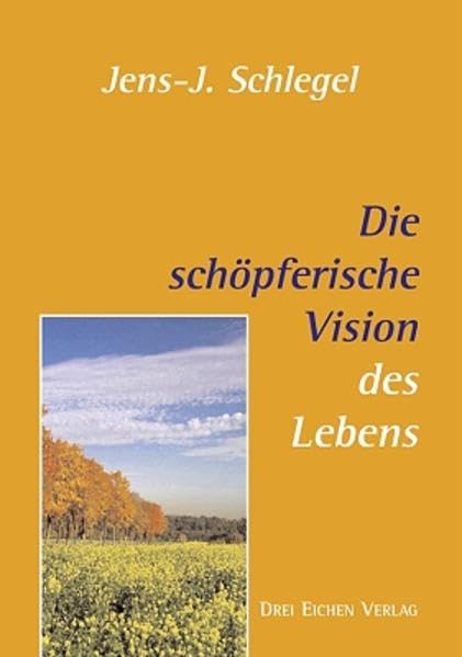 Die schöpferische Vision des Lebens (Geschenkbändchen / Kleine Kostbarkeiten, die Freude bereiten) Religion & Esotericism
