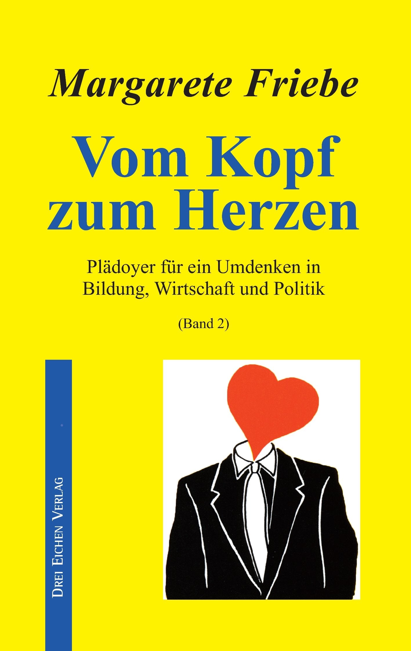 Vom Kopf zum Herzen / Vom Kopf zum Herzen (Band 2): Plädoyer für ein Umdenken in Bildung, Wirtschaft und Politik Lifestyle