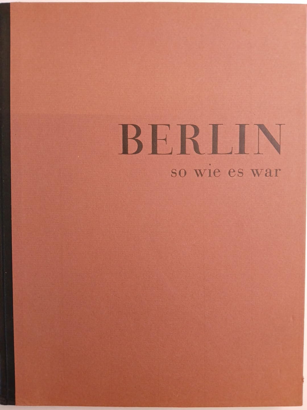 Berlin - so wie es war: Ein Bildband (Städte - so wie sie waren) General education
