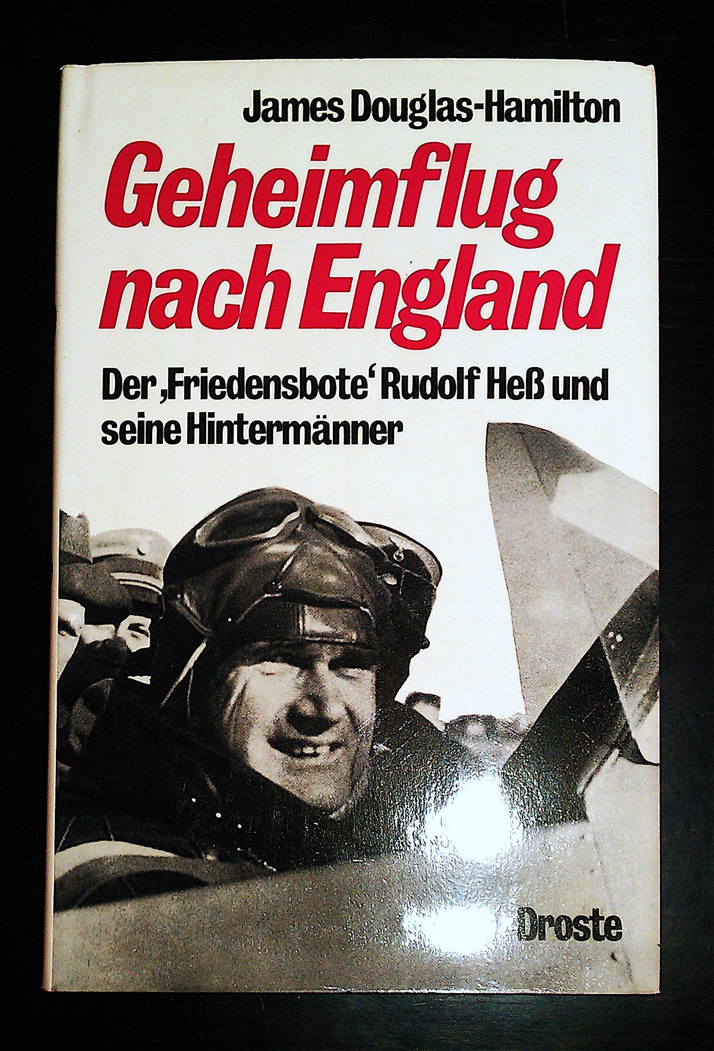 Geheimflug nach England. Der Friedensbote Rudolf Hess und seine Hintermänner - Douglas-Hamilton, James book