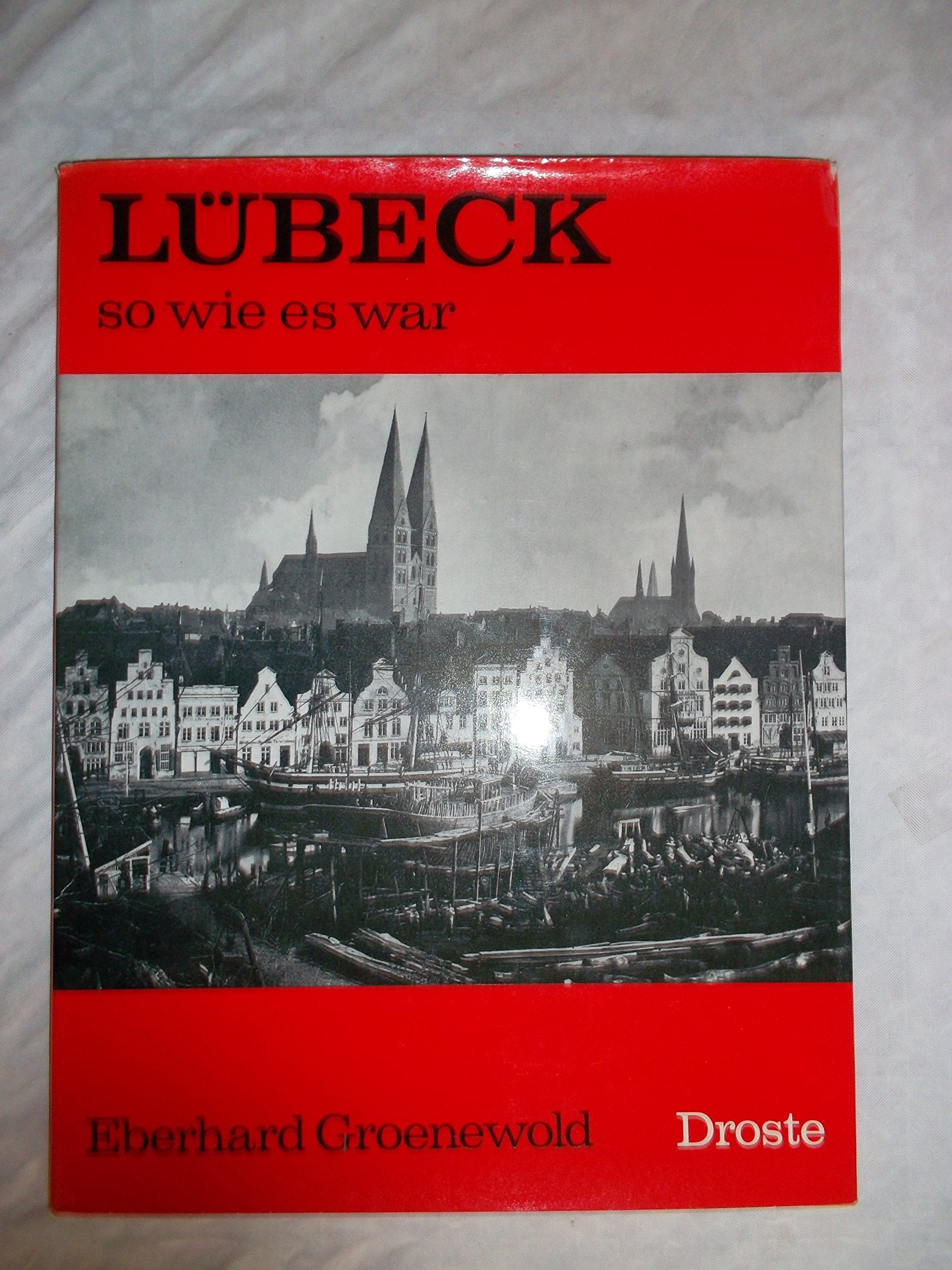 Lübeck - so wie es war (Städte - so wie sie waren) Politics & History