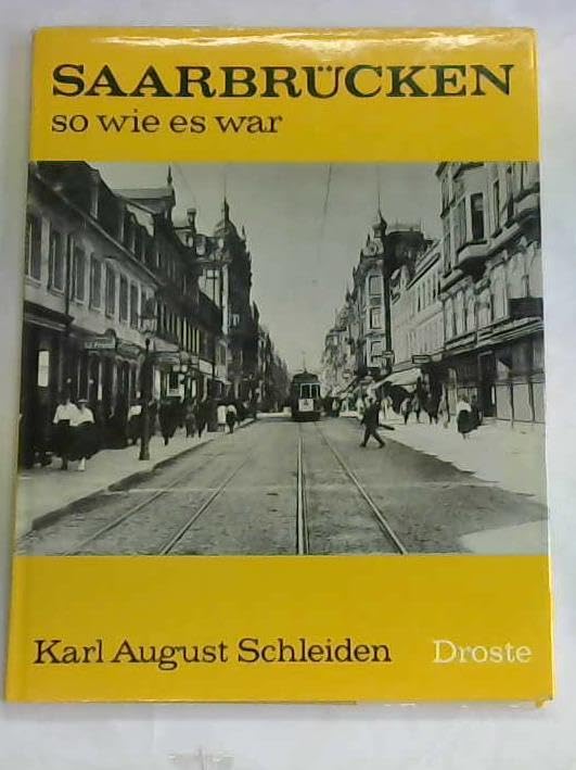 Saarbrücken so wie es war, Bd.1 (Saarbrücken - so wie es war. Ein Bildband) Books