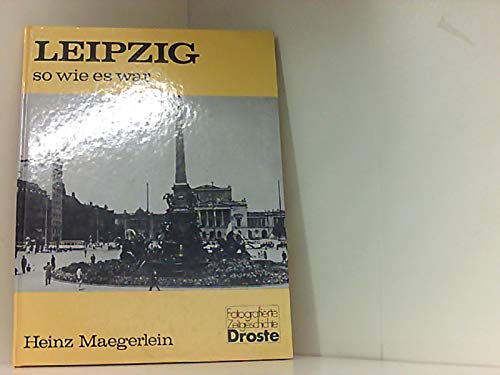 Leipzig - so wie es war: Ein Bildband (Städte - so wie sie waren) Politics & History