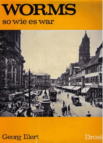 Worms, so wie es war Politics & History books