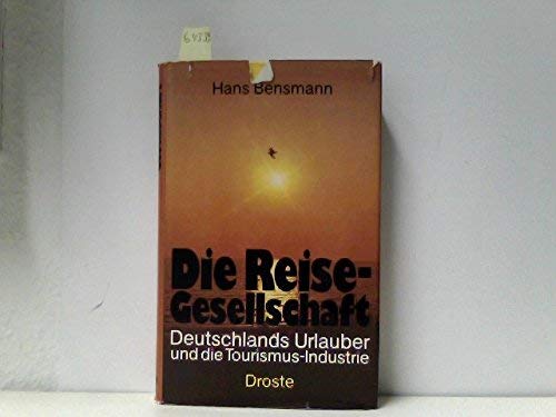 Die Reise- Gesellschaft. Deutschlands Urlauber und die Tourismus- Industrie book