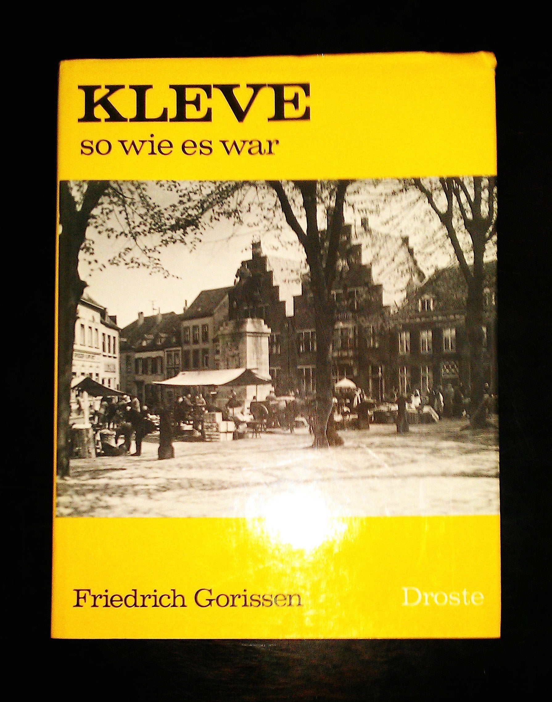 Kleve - so wie es war: Ein Bildband (Städte - so wie sie waren) Politics & History