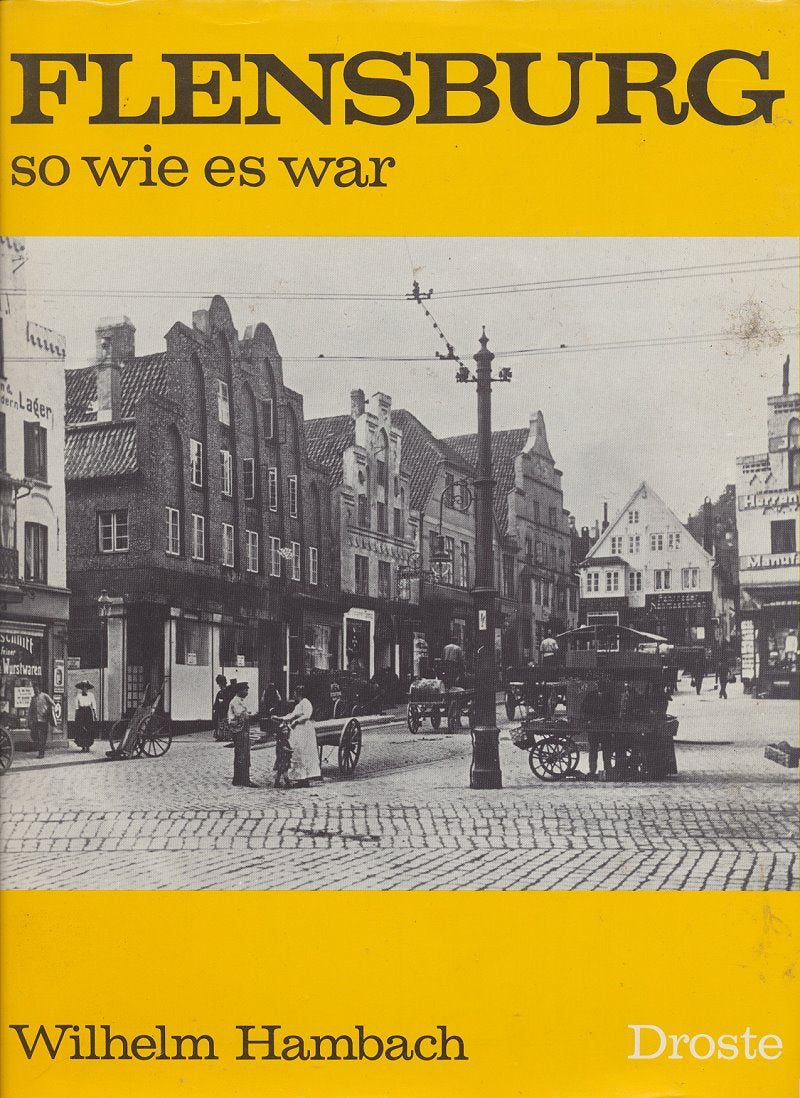 Flensburg - so wie es war: Ein Bildband (Städte - so wie sie waren) Politics & History