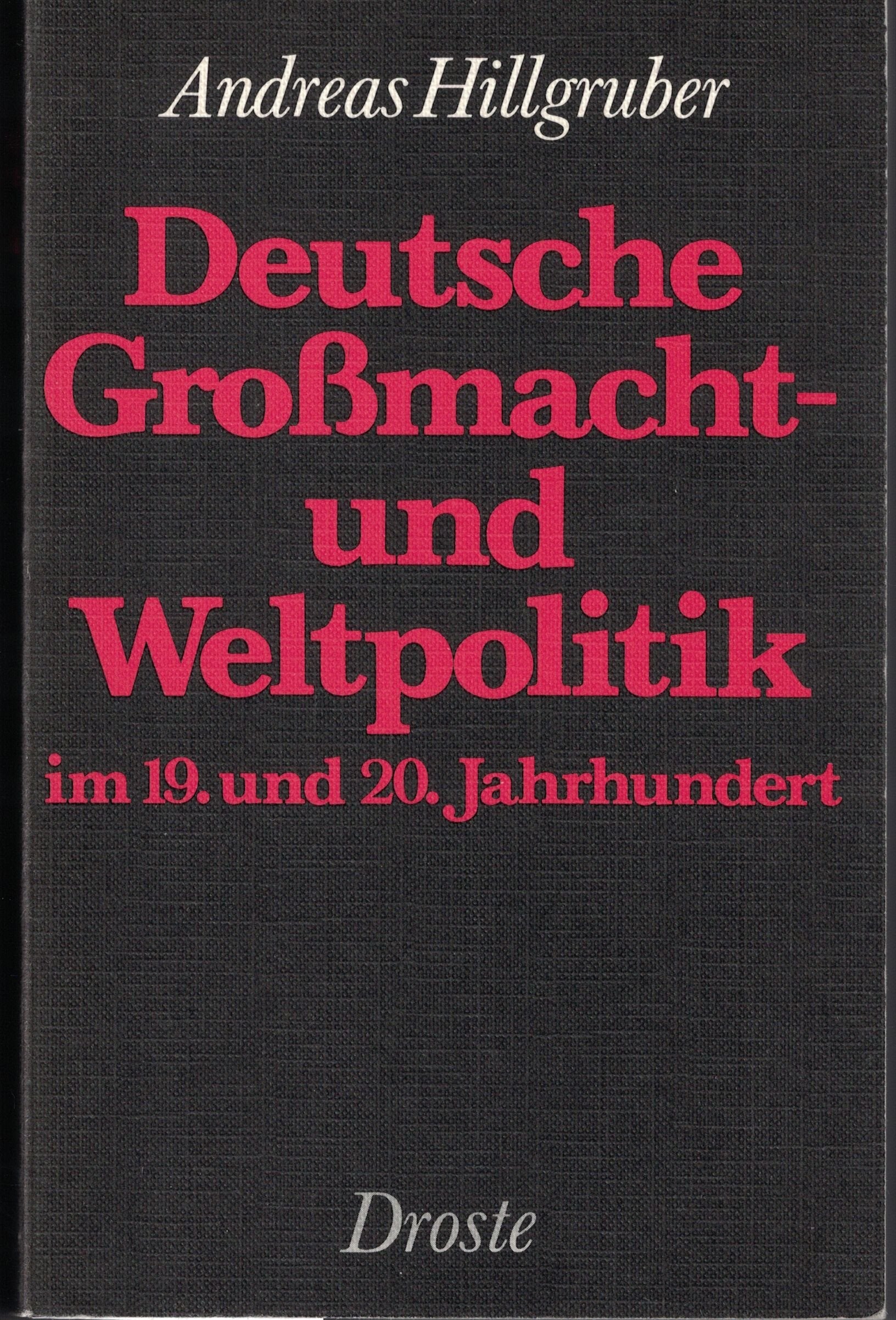 Deutsche Grossmacht- und Weltpolitik im 19. und 20. Jahrhundert Books