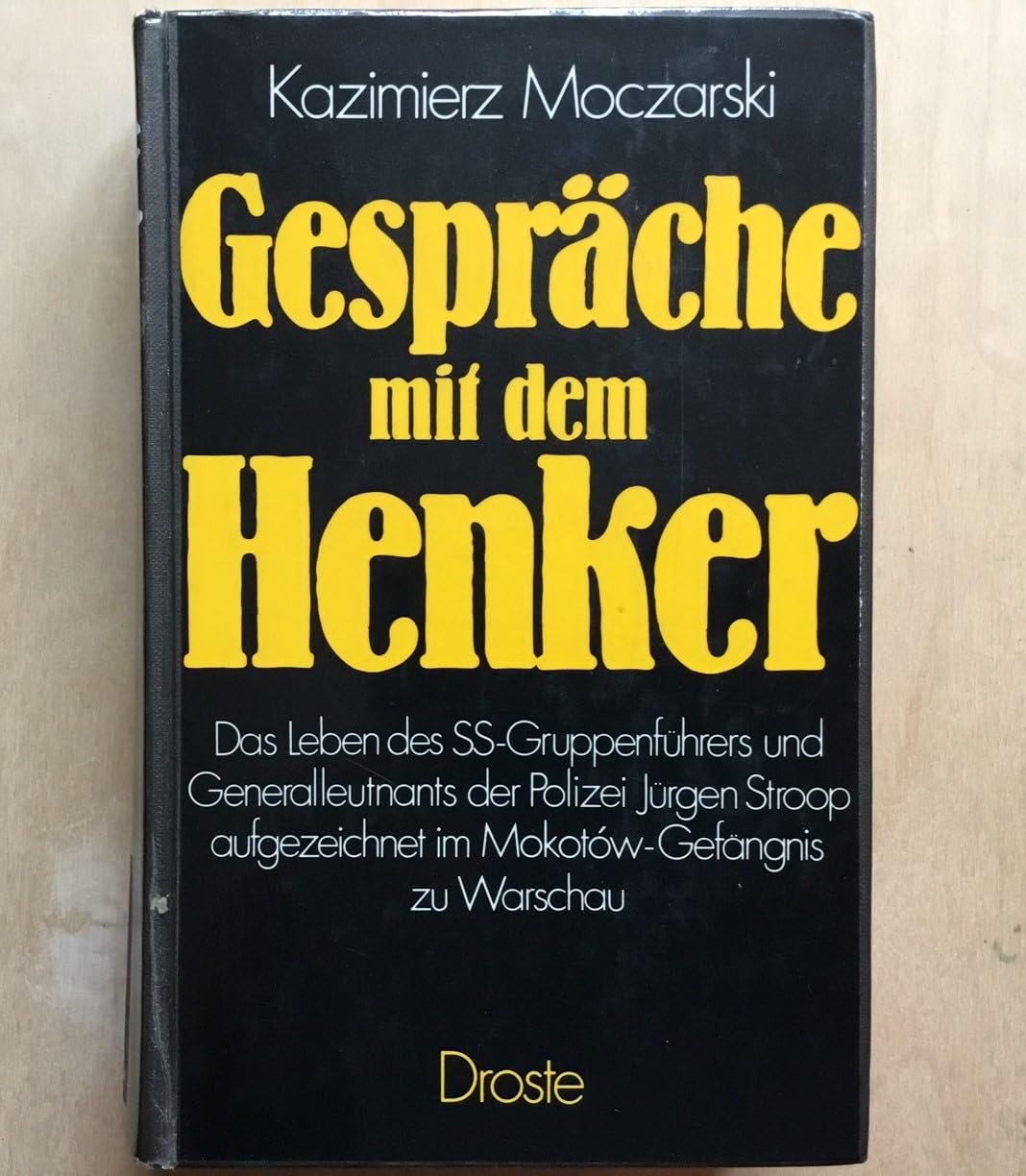 Gespräche mit dem Henker: Das Leben des SS-Gruppenführers und Generalleutnants der Polizei Jürgen Stroop aufgezeichnet im Mokotow-Gefängnis zu Warschau Politics & Society Books