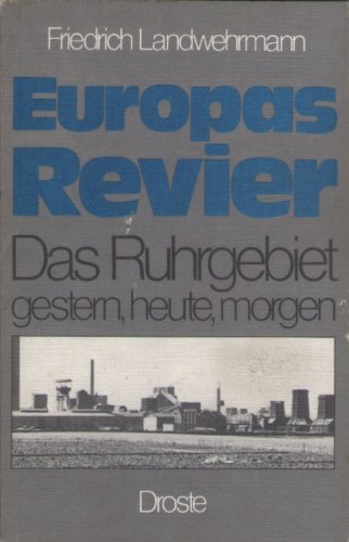 Europas Revier. Das Ruhrgebiet gestern, heute, morgen Politics & History