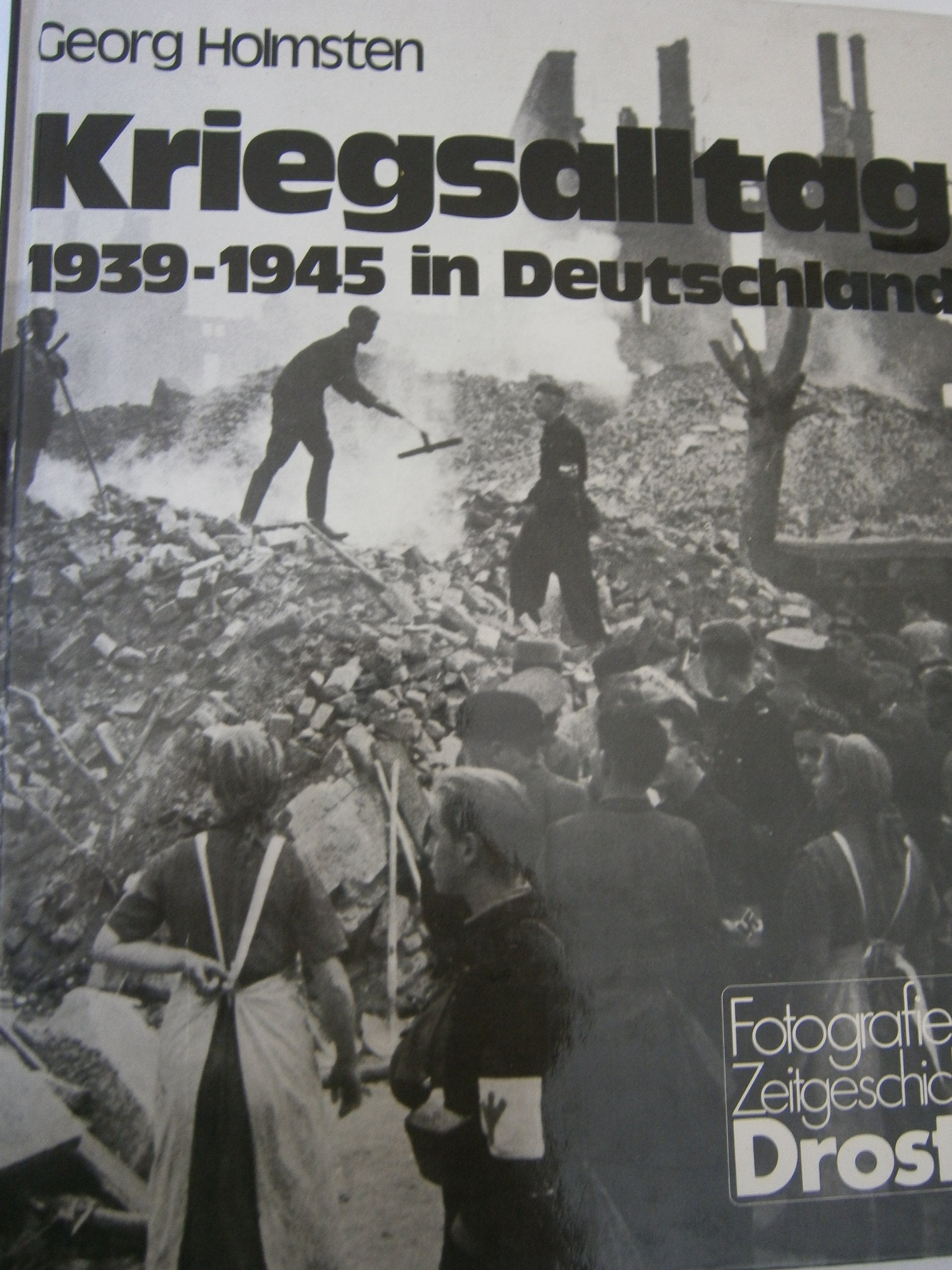 Kriegsalltag: 1939-1945 in Deutschland (Fotografierte Zeitgeschichte) Politics & History