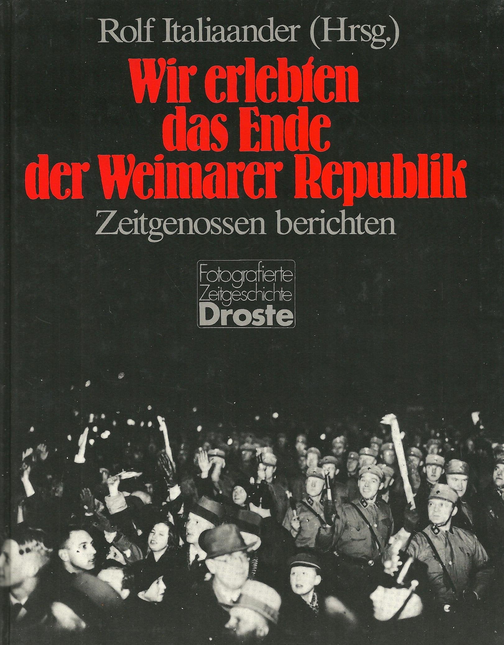 Wir erlebten das Ende der Weimarer Republik: Zeitgenossen berichten (Fotografierte Zeitgeschichte) Books