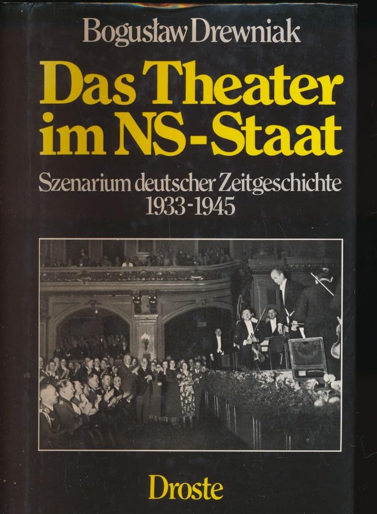 Das Theater im NS-Staat: Szenarium deutscher Zeitgeschichte 1933-1945 Film, Art & Culture