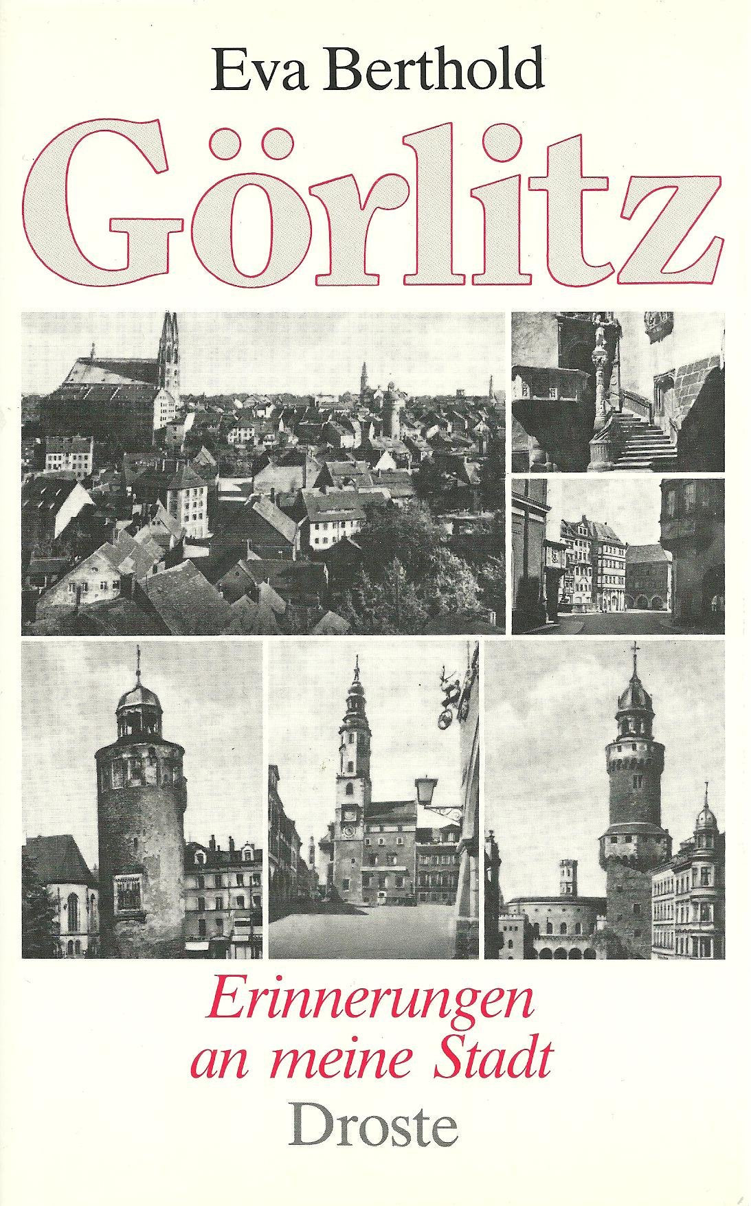 Görlitz. Erinnerungen an meine Stadt Memories
