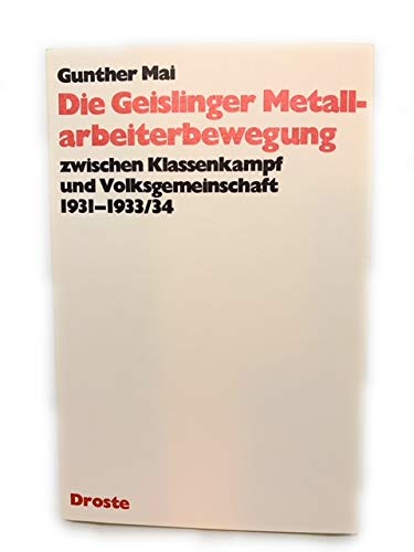Die Geislinger Metallarbeiterbewegung zwischen Klassenkampf und Volksgemeinschaft 1931-193/34 (Mannheimer Schriften zur Politik und Zeitgeschichte) Books