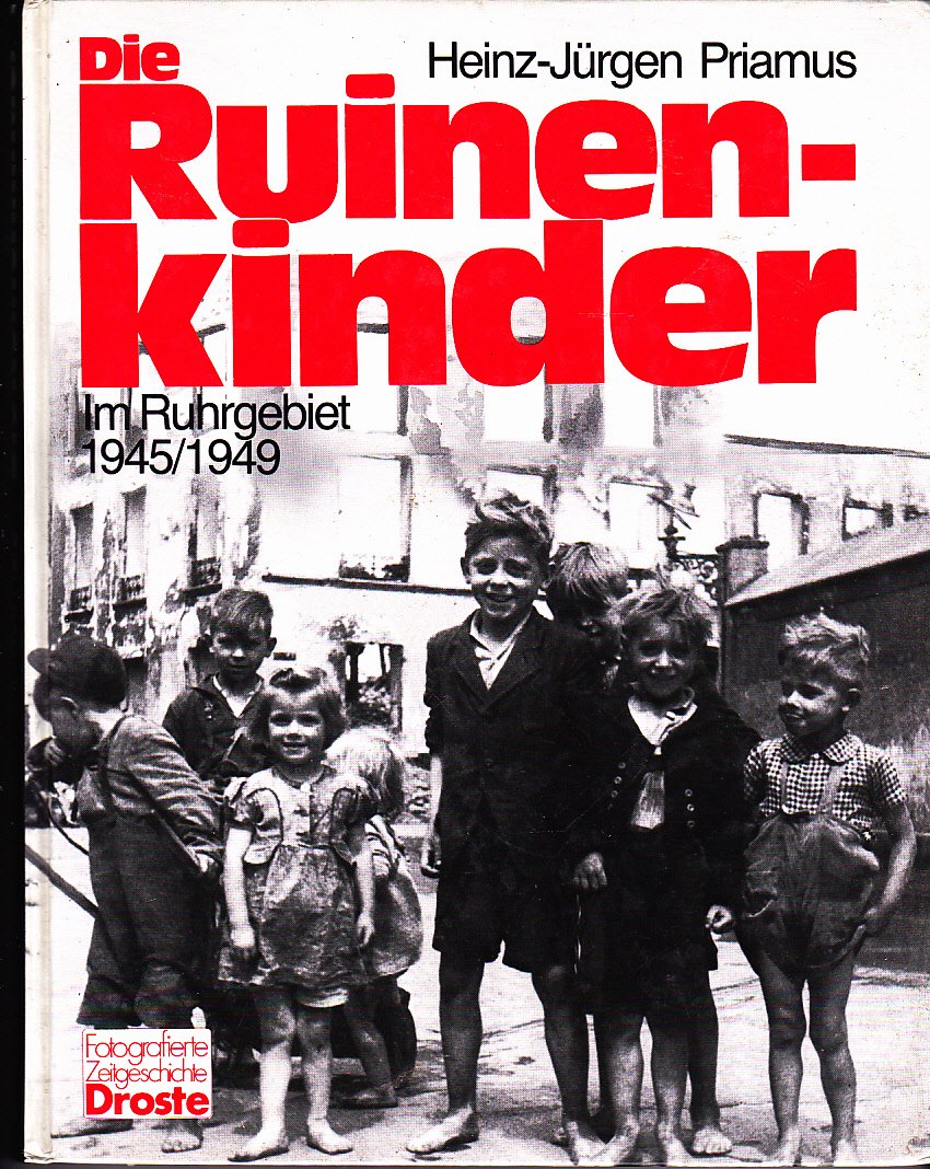 Fotografierte Zeitgeschichte: Die Ruinenkinder - Im Ruhrgebiet 1945/1949 German history