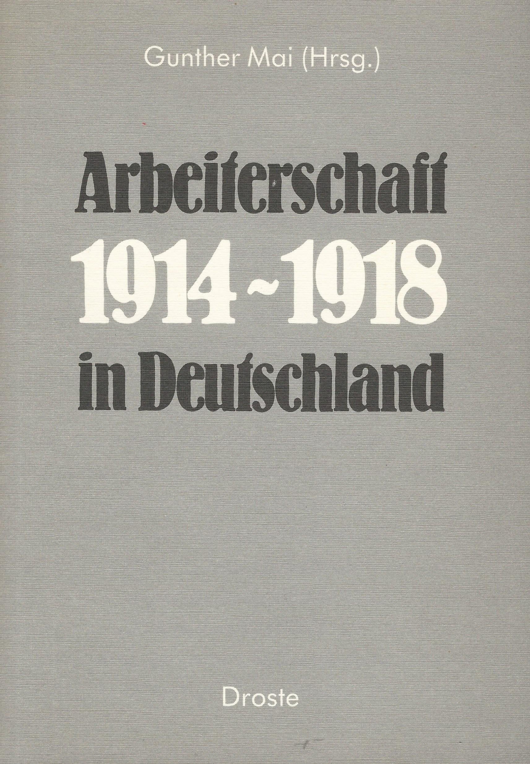 Arbeiterschaft in Deutschland: Studien zu Arbeitskampf und Arbeitsmarkt im Ersten Weltkrieg Books