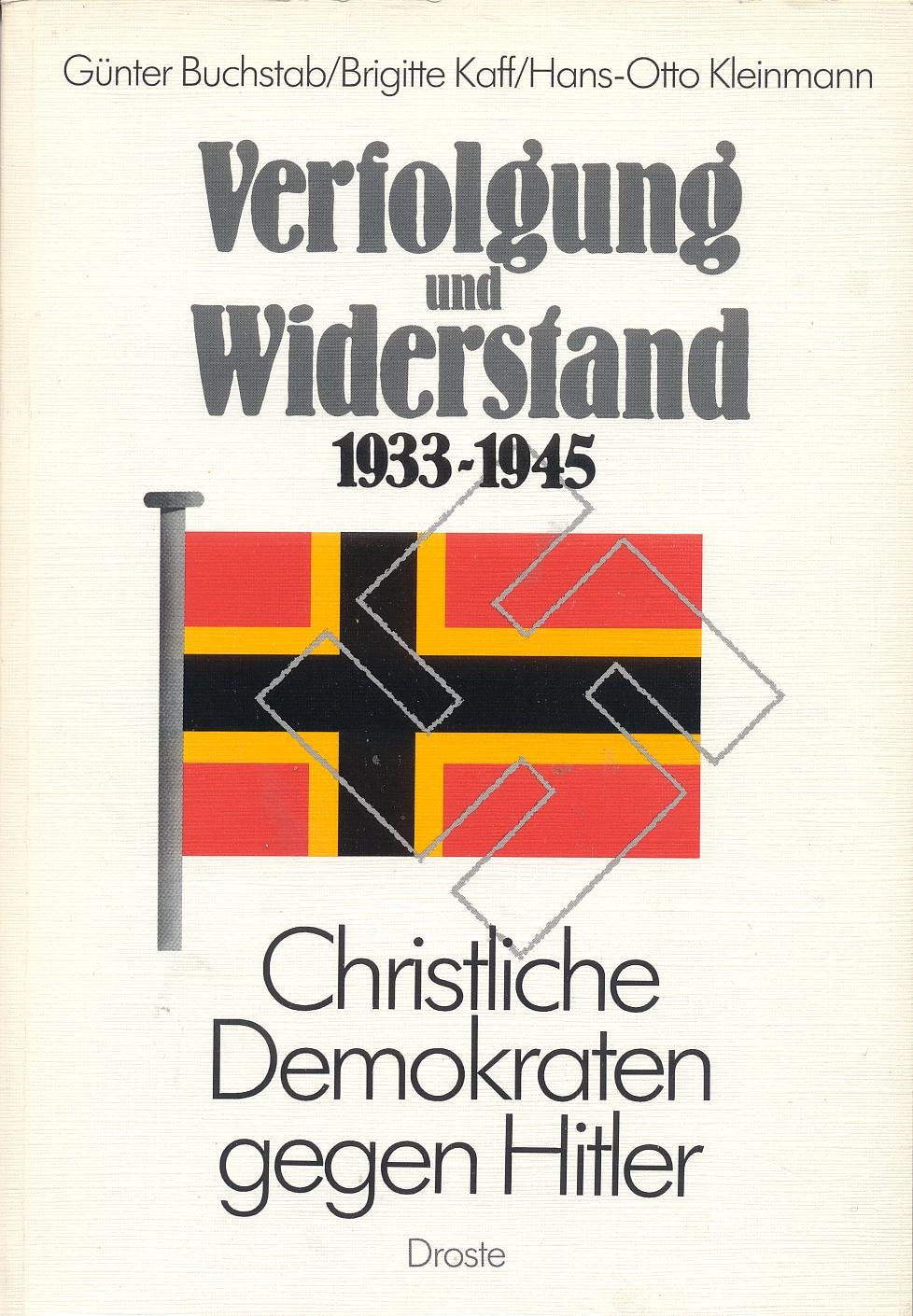 Verfolgung und Widerstand 1933-1945: Christliche Demokraten gegen Hitler German history