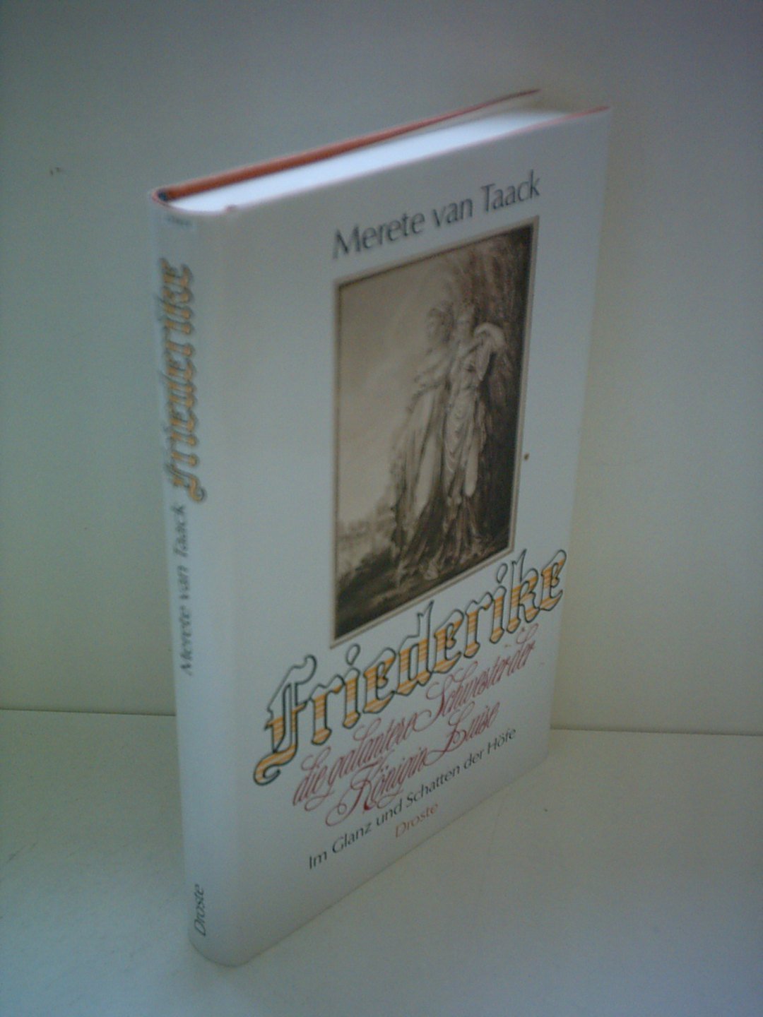 Friederike, die galantere Schwester der Königin Luise. Im Glanz und Schatten der Höfe Memories