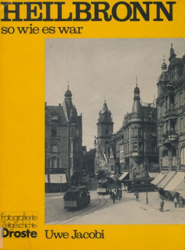 Heilbronn - so wie es war (Städte - so wie sie waren) Politics & History