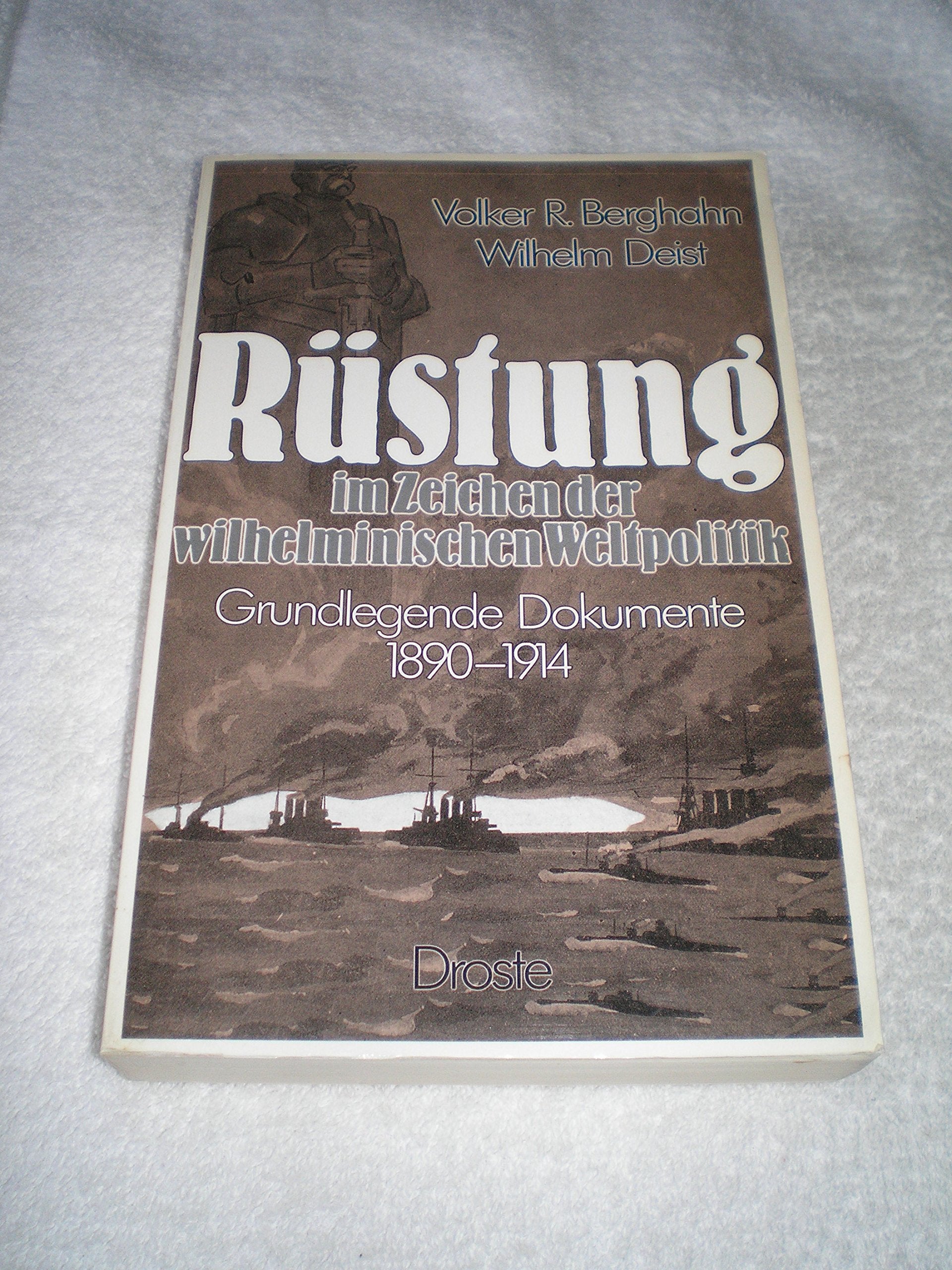 Rüstung im Zeichen der wilhelminischen Weltpolitik. Grundlegende Dokumente 1890-1914 Books