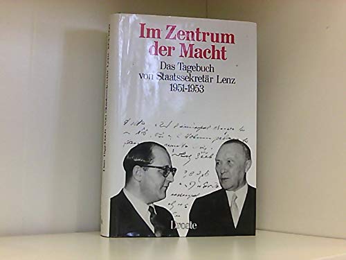 Im Zentrum der Macht: Das Tagebuch von Staatssekretär Lenz 1951-1953 (Forschungen und Quellen zur Zeitgeschichte) Politics & History