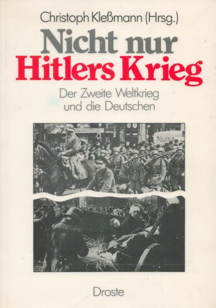 Nicht nur Hitlers Krieg: Der Zweite Weltkrieg und die Deutschen Social Sciences