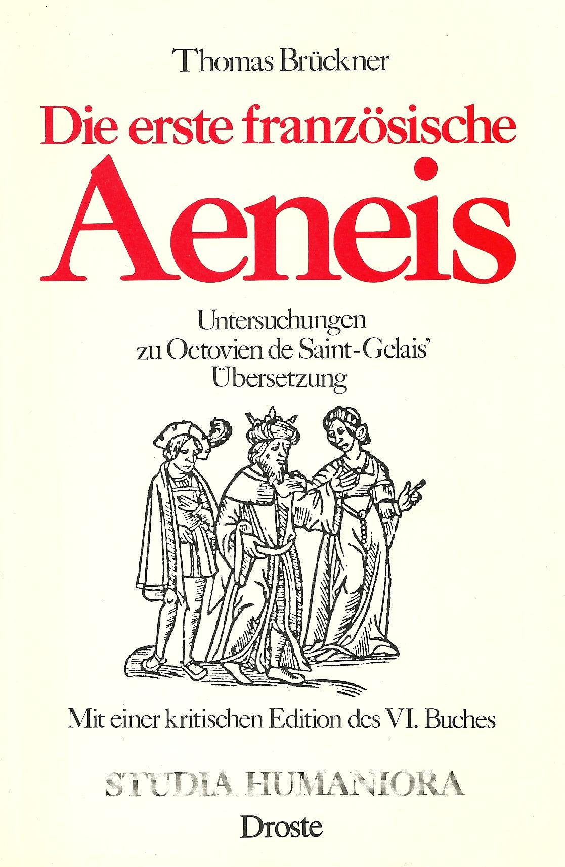 Die erste französische Aeneis: Untersuchungen zu Octovien de Saint-Gelais Übersetzung. Mit einer kritischen Edition des VI. Buches Books