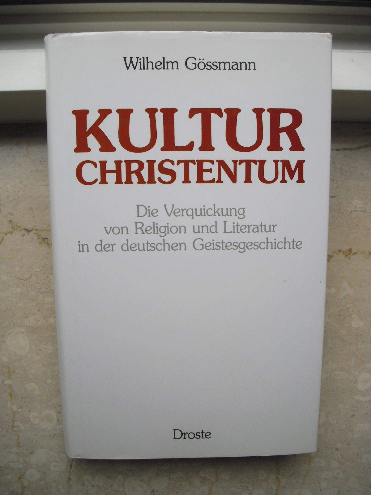 Kulturchristentum: Die Verquickung von Religion und Literatur in der deutschen Geistesgeschichte Books