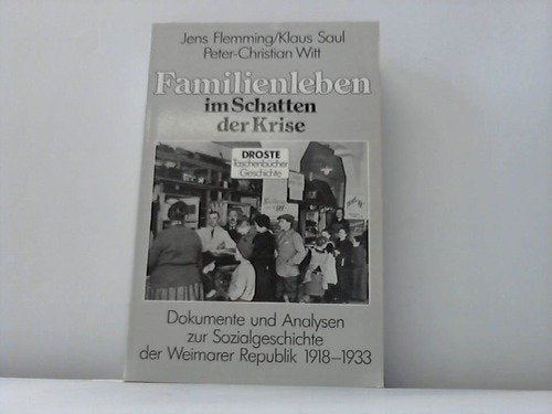 Familienleben im Schatten der Krise: Dokumente und Analysen zur Sozialgeschichte der Weimarer Republik (Droste Taschenbücher Geschichte) Books