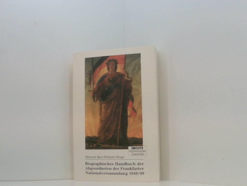 Biographisches Handbuch der Abgeordneten der Frankfurter Nationalversammlung 1848/49 (Droste Taschenbücher Geschichte) German history