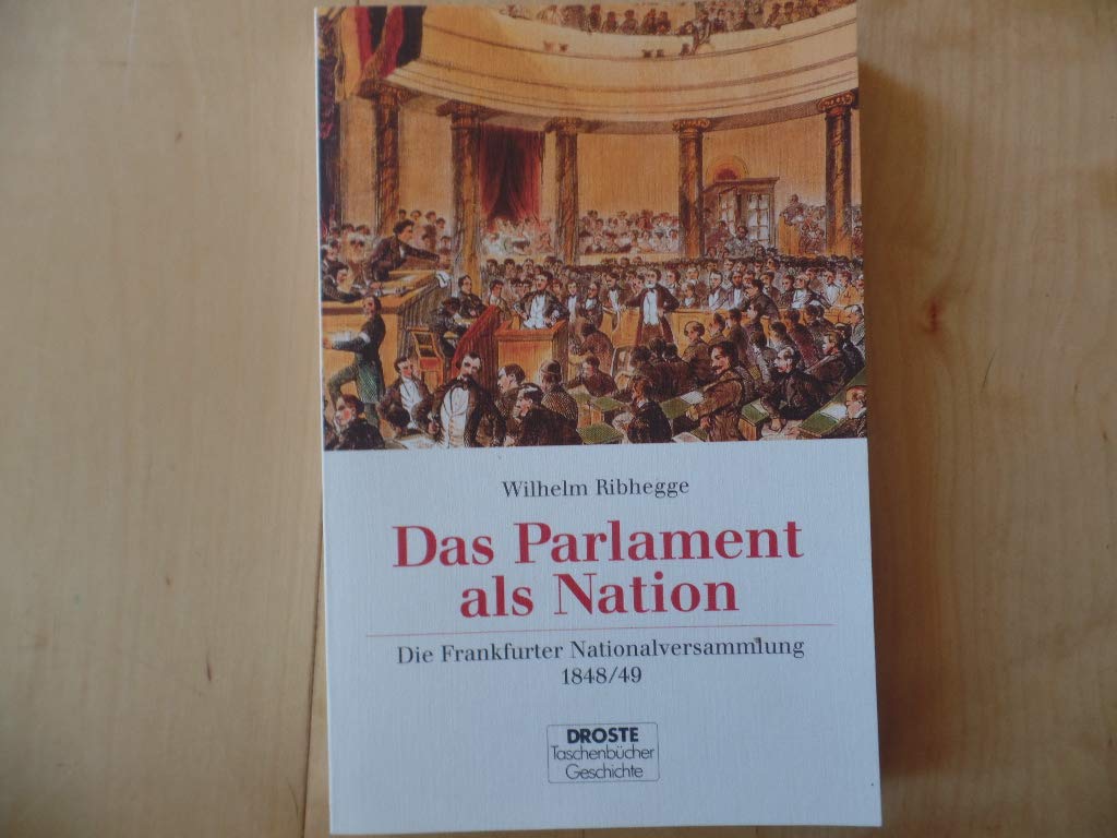 Das Parlament als Nation: Die Frankfurter Nationalversammlung 1848/49 (Droste Taschenbücher Geschichte) German history