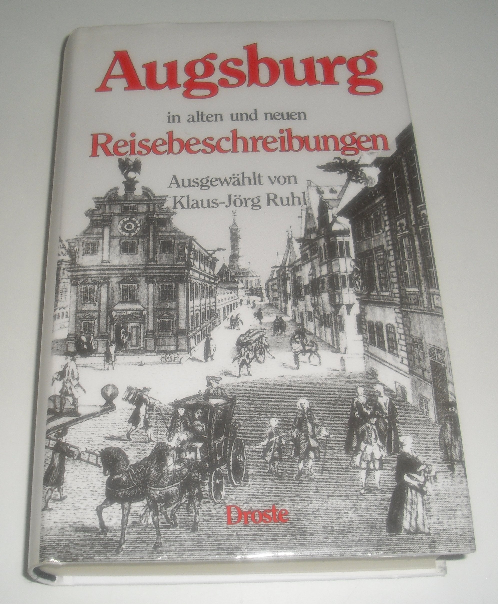 Augsburg in alten und neuen Reisebeschreibungen (Droste Bibliothek der Städte und Landschaften) Books