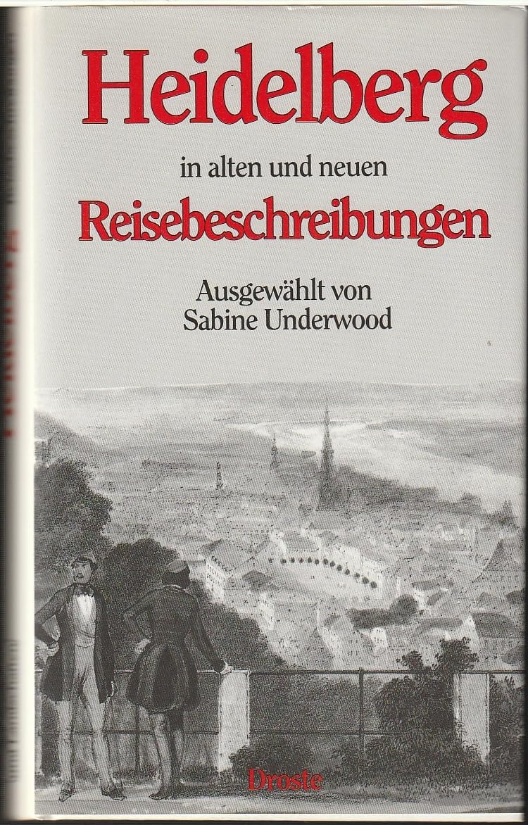 Heidelberg in alten und neuen Reisebeschreibungen (Droste Bibliothek der Städte und Landschaften) Travel Books