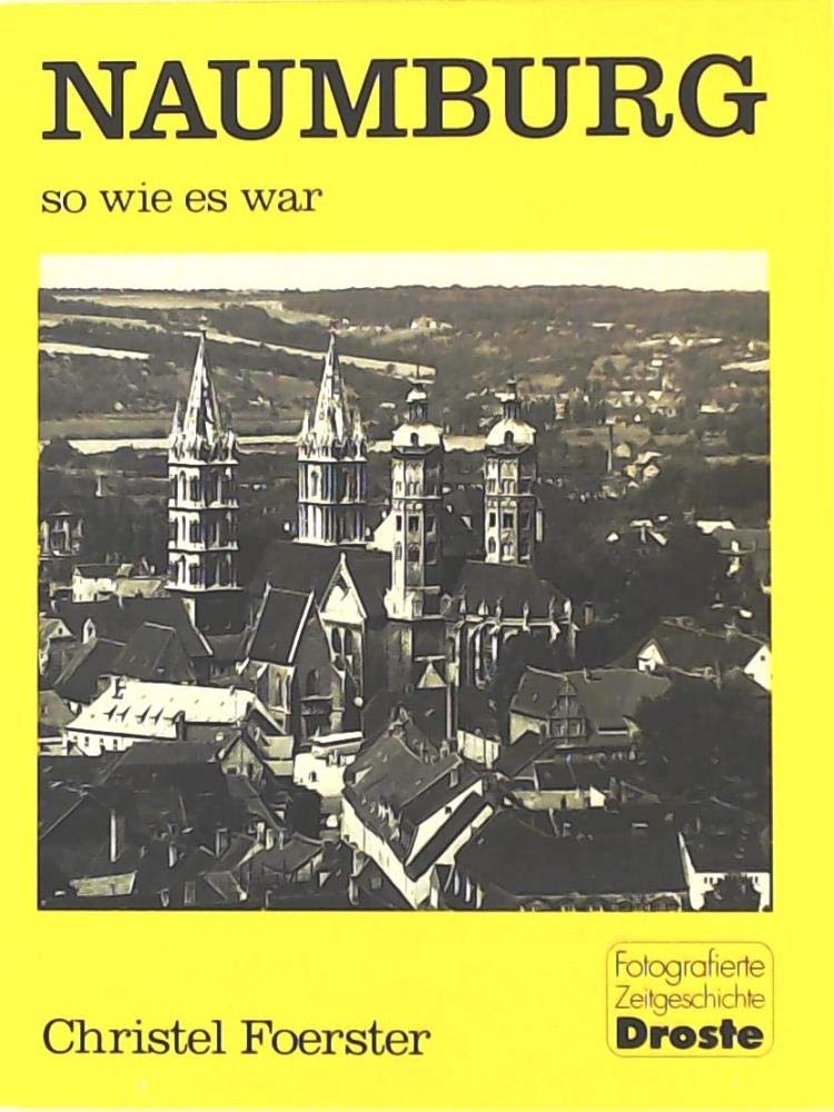 Naumburg - so wie es war (Städte - so wie sie waren) Politics & History