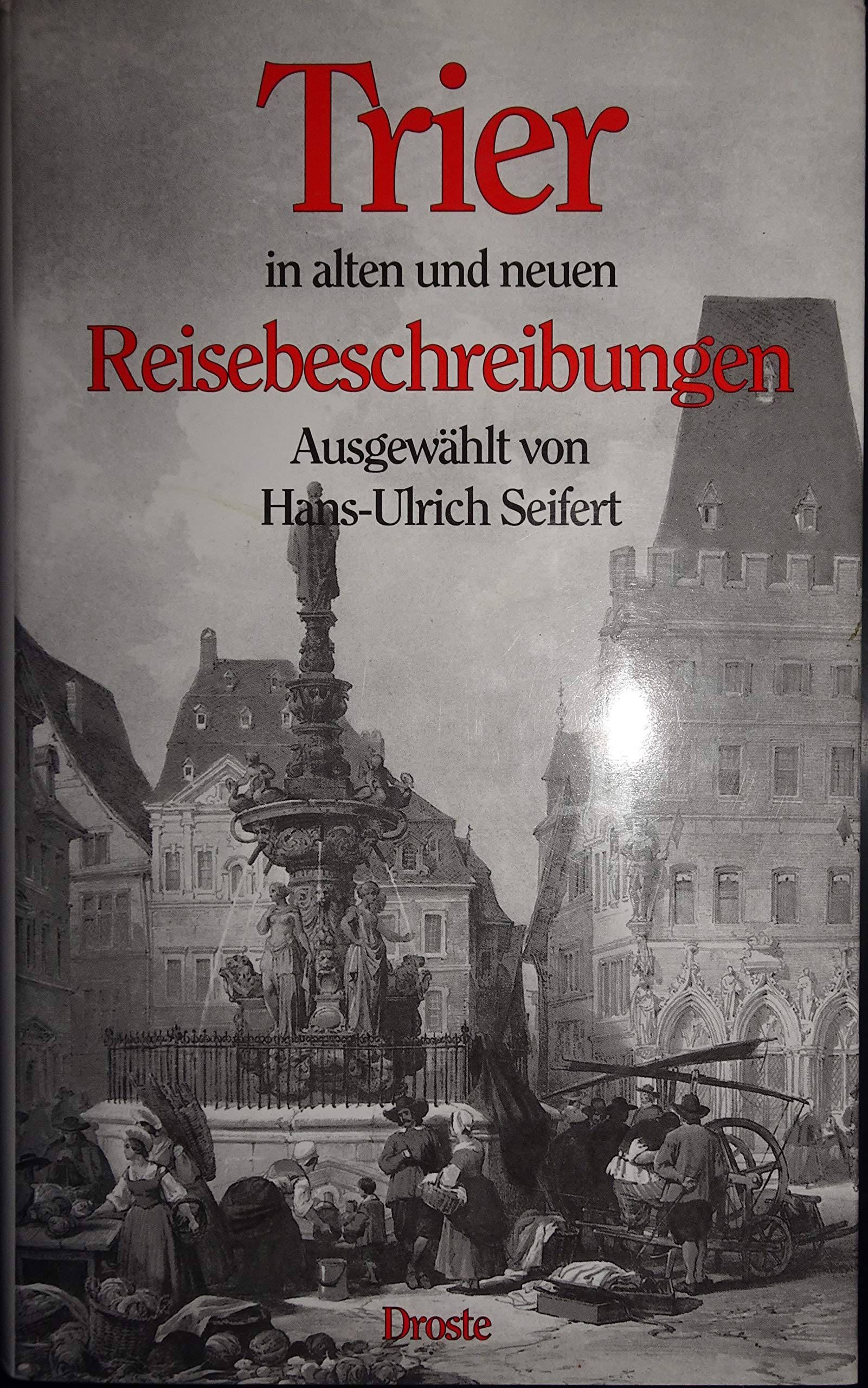 Trier in alten und neuen Reisebeschreibungen (Droste Bibliothek der Städte und Landschaften) Social Sciences
