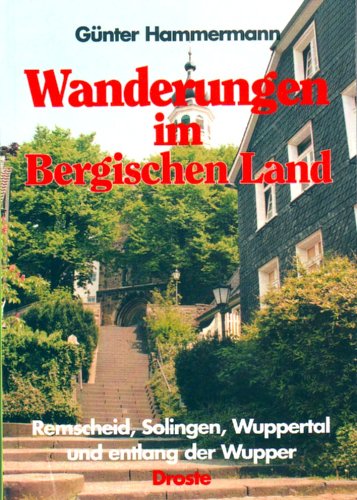 Wanderungen im Bergischen Land: Remscheid, Solingen, Wuppertal und entlang der Wupper Travel
