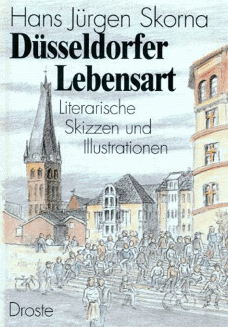 Düsseldorfer Lebensart: Literarische Skizzen und Illustrationen Classics