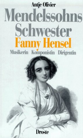 Mendelssohns Schwester: Fanny Hensel Musikerin Komponistin Dirigentin Pop culture