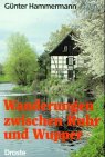 Wanderungen zwischen Ruhr und Wupper: Im Kreis Mettmann, im Niederbergischen und im Bergischen Leisure, Home & Garden