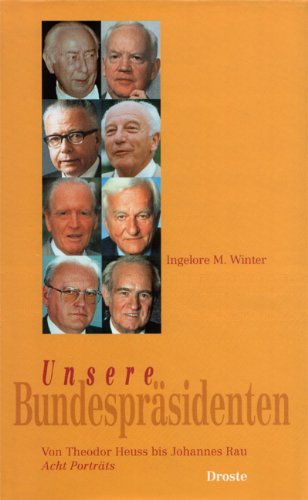 Unsere Bundespräsidenten. Von Theodor Heuss bis Johannes Rau. Acht Porträts Politics & Society