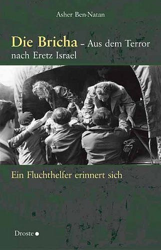 Die Bricha - Aus dem Terror nach Eretz Israel: Ein Fluchthelfer erinnert sich Personalities