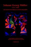 Johann Georg Müller - Werkverzeichnis / Johann Georg Müller 1913-1986: Verzeichnis der Malerei und Druckgraphik Film, Art & Culture