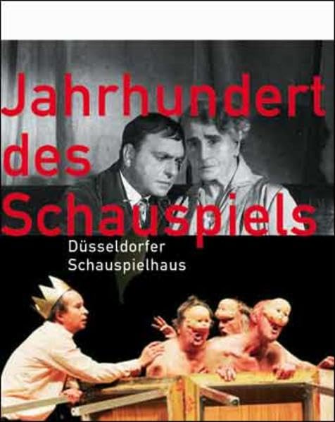 Jahrhundert des Schauspiels - Düsseldorfer Schauspielhaus: Vom Schauspielhaus Düsseldorf zum Düsseldorfer Schauspielhaus Film, Art & Culture