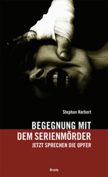 Begegnung mit dem Serienmörder. Jetzt sprechen die Opfer Books