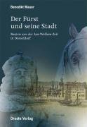 Der Fürst und seine Stadt: Bauten aus der Jan-Wellem-Zeit in Düsseldorf Architecture