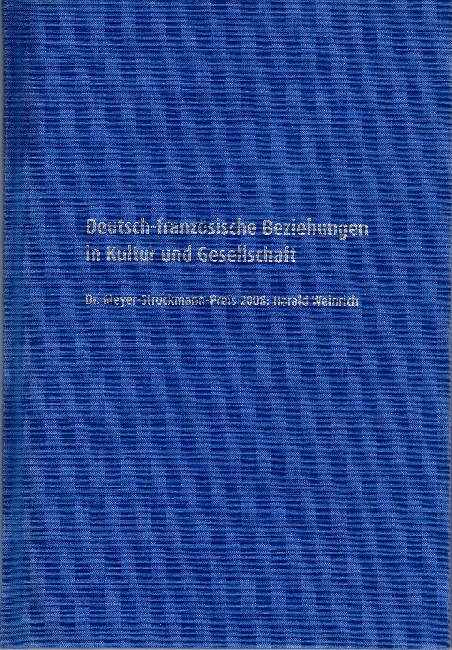 Deutsch-französische Beziehungen in Kultur und Gesellschaft: Dr. Meyer-Struckmann-Preis 2008: Harald Weinrich Philosophy